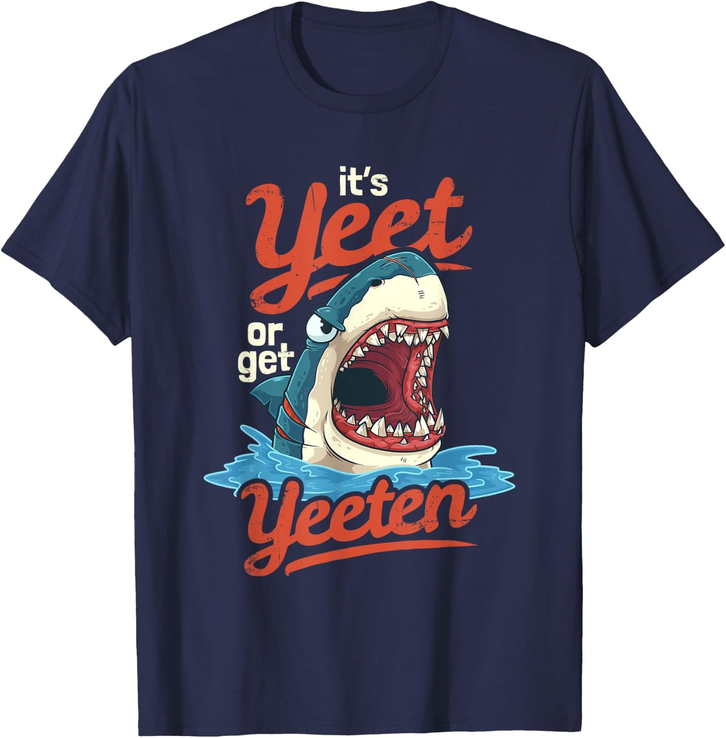 Yeet or Get Yeeten Eat or Get Eat Gift T-Shirt - T-Shirt | Navy