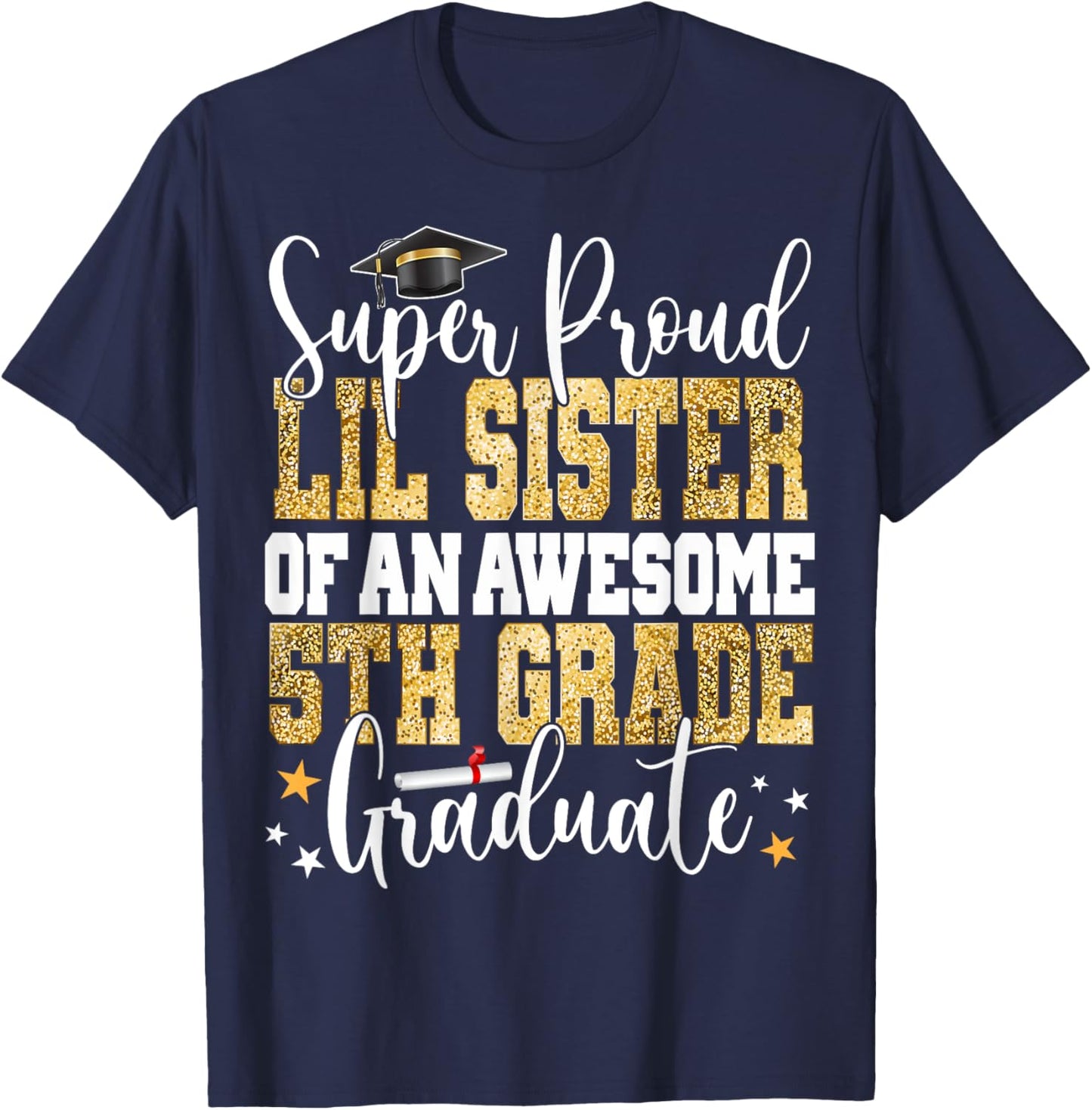 Super Proud Lil Sister of an Awesome 5th Grade Graduate 2024 T-Shirt - T-Shirt | Navy