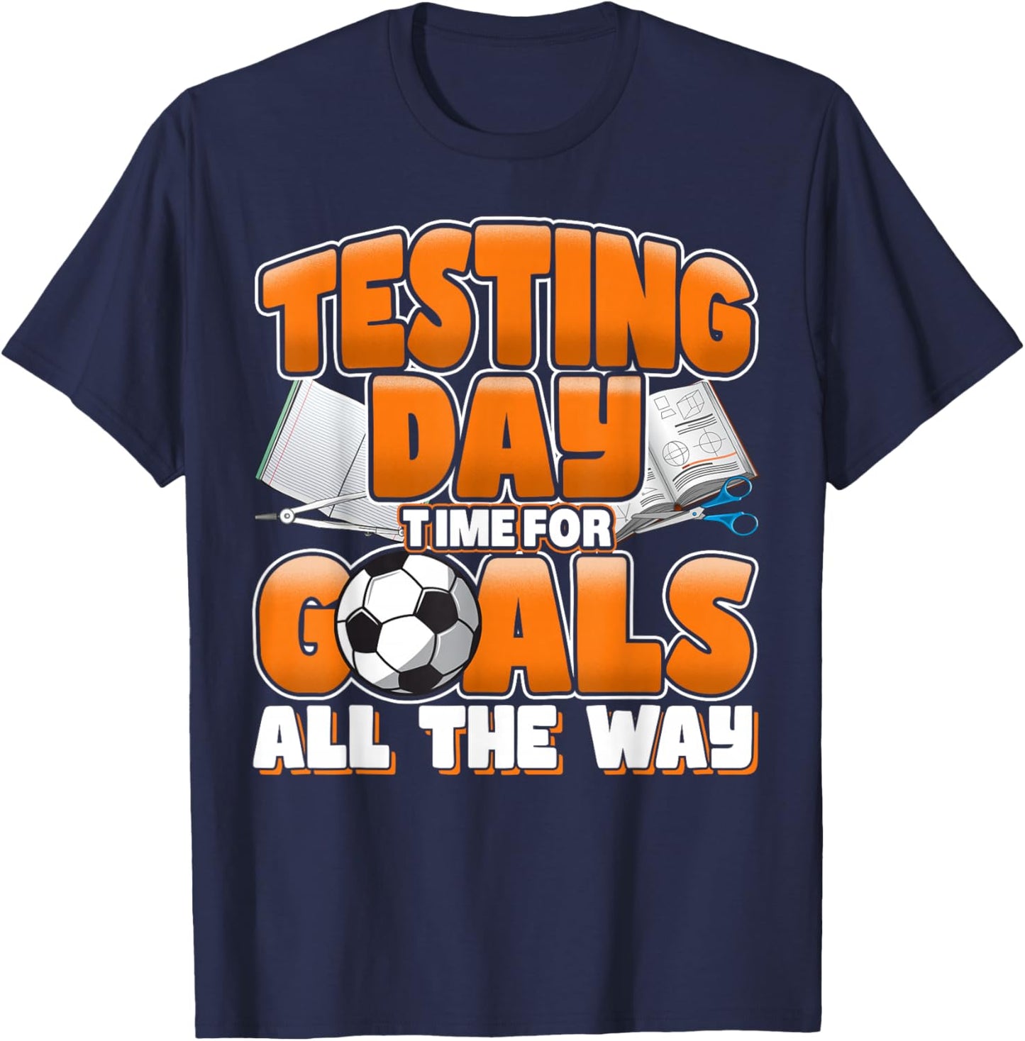 Test Day Soccer Goals Testing Day School Teacher Women Men T-Shirt - T-Shirt | Navy