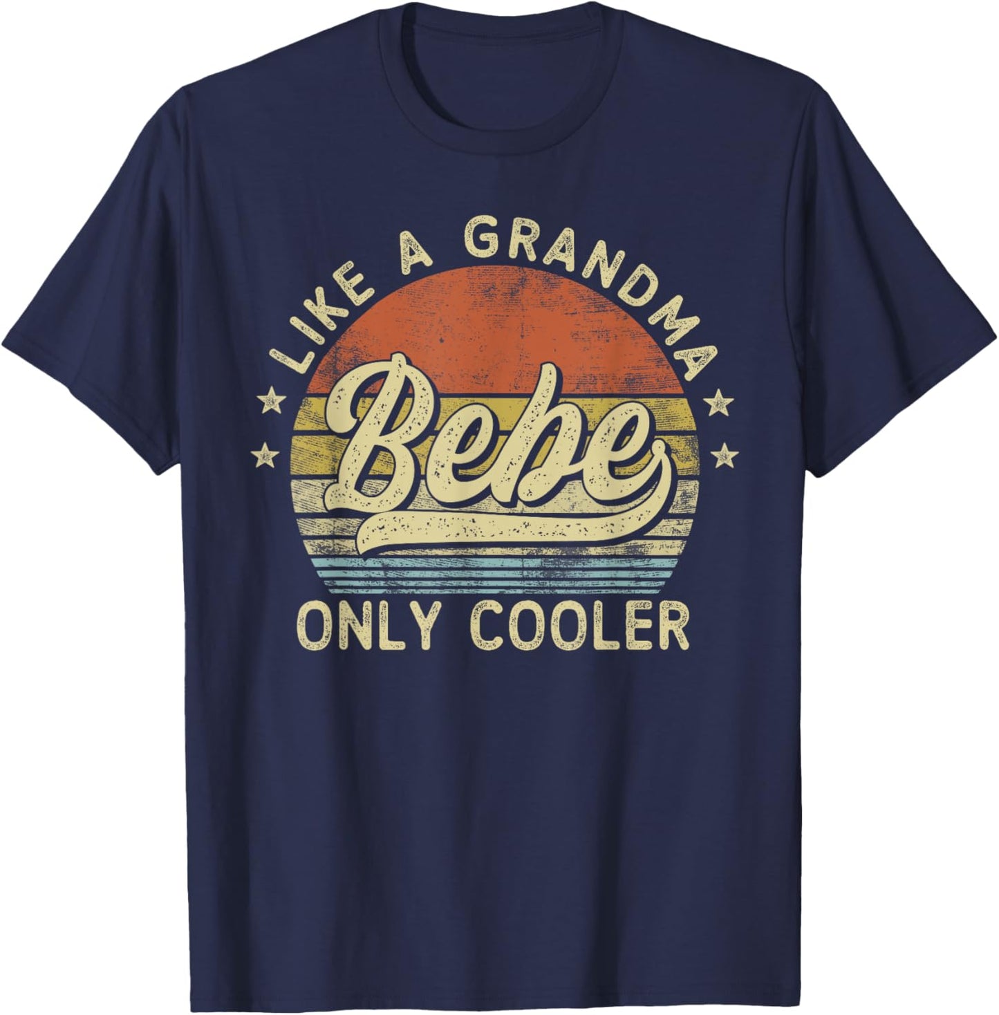 Bebe Like A Grandma Only Cooler Mother's Day Bebe T-Shirt - T-Shirt | Navy