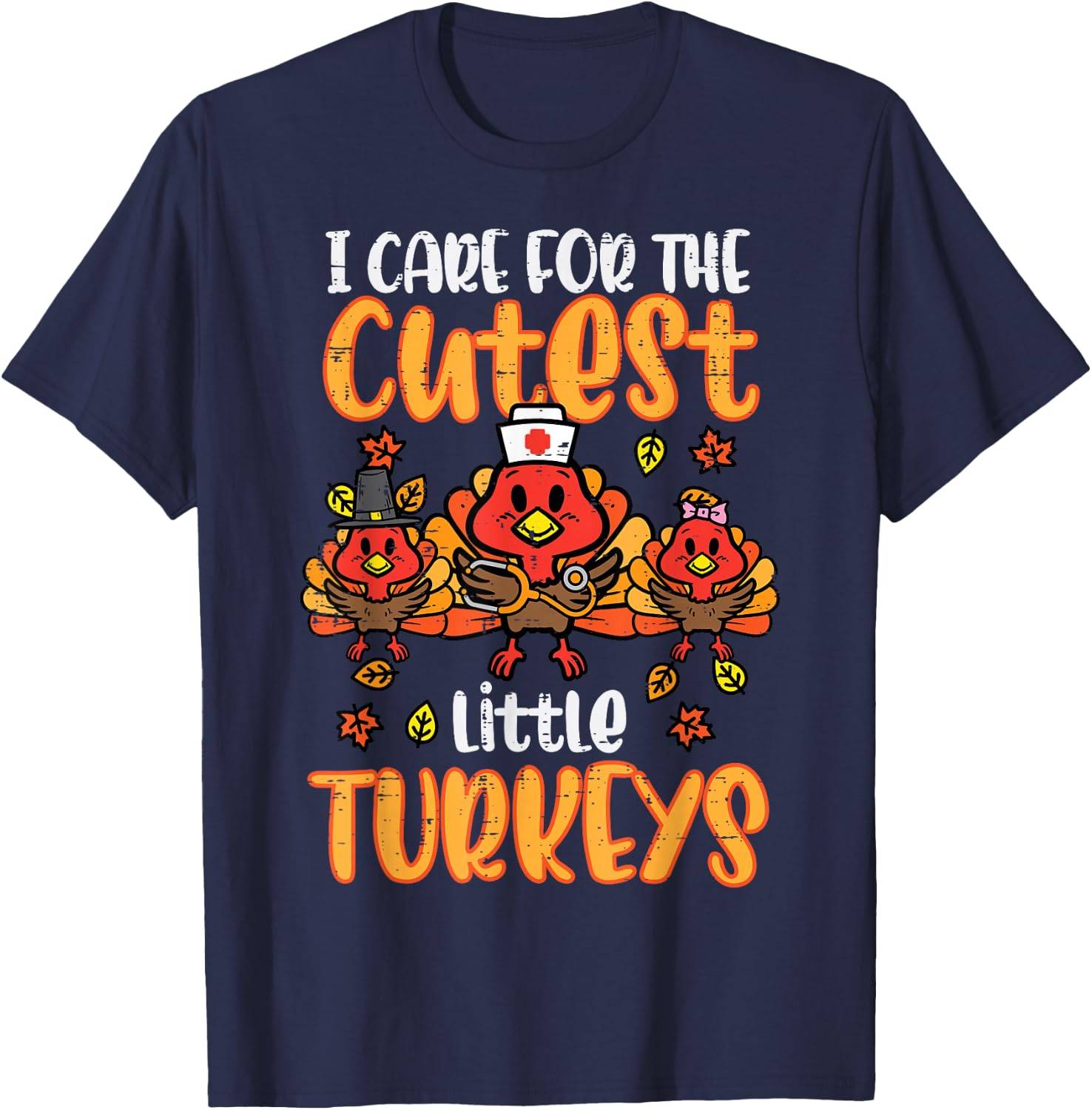 Care For Little Turkeys Nurse Fall Thanksgiving Scrub Top T-Shirt - T-Shirt | Navy