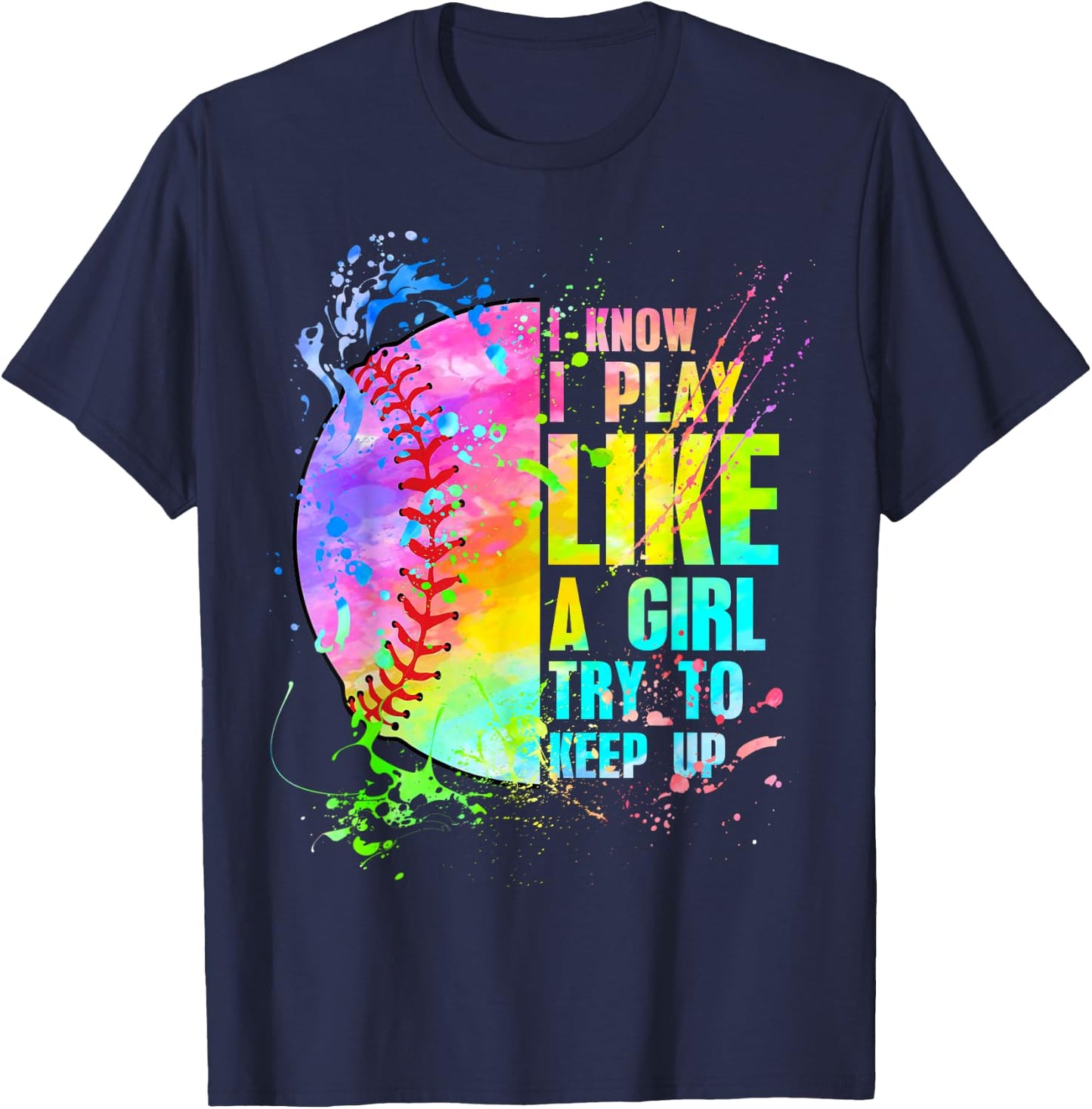 I Know I Play Like A Girl Try To Keep Up Softball T-Shirt - T-Shirt | Navy