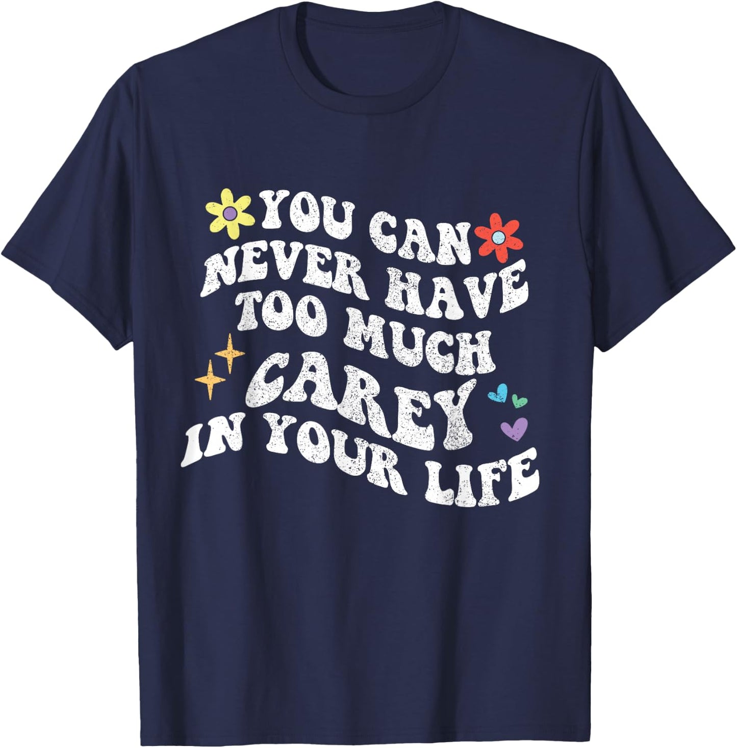 Retro Groovy You Can Never Have Too Much Carey In Your Life T-Shirt - T-Shirt | Navy