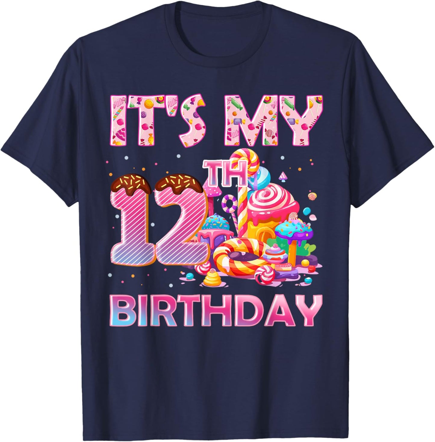It’s My 12th Birthday Sweet Candy 12 Years Old T-Shirt - T-Shirt | Navy