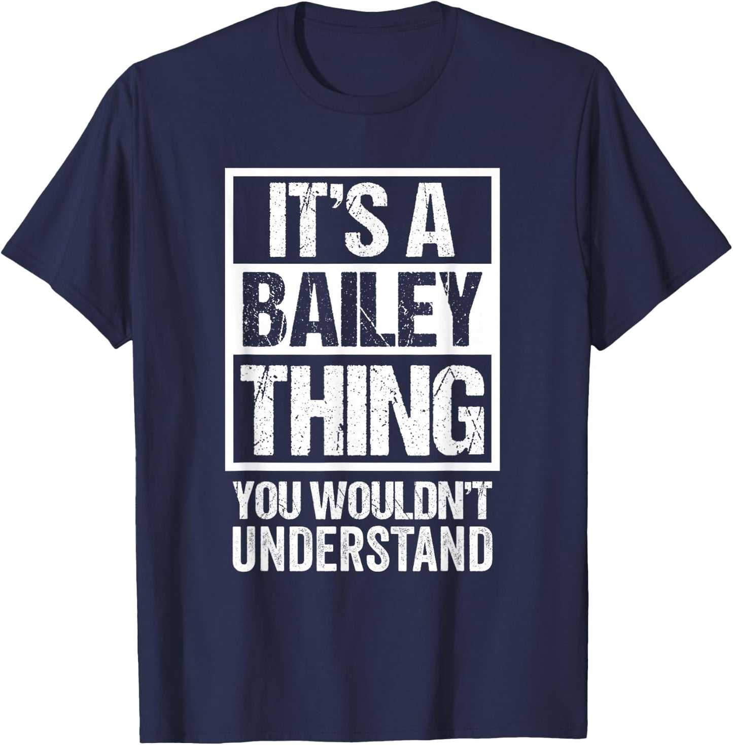 It's A Bailey Thing You Wouldn't Understand - Family Name Small T-Shirt - T-Shirt | Navy