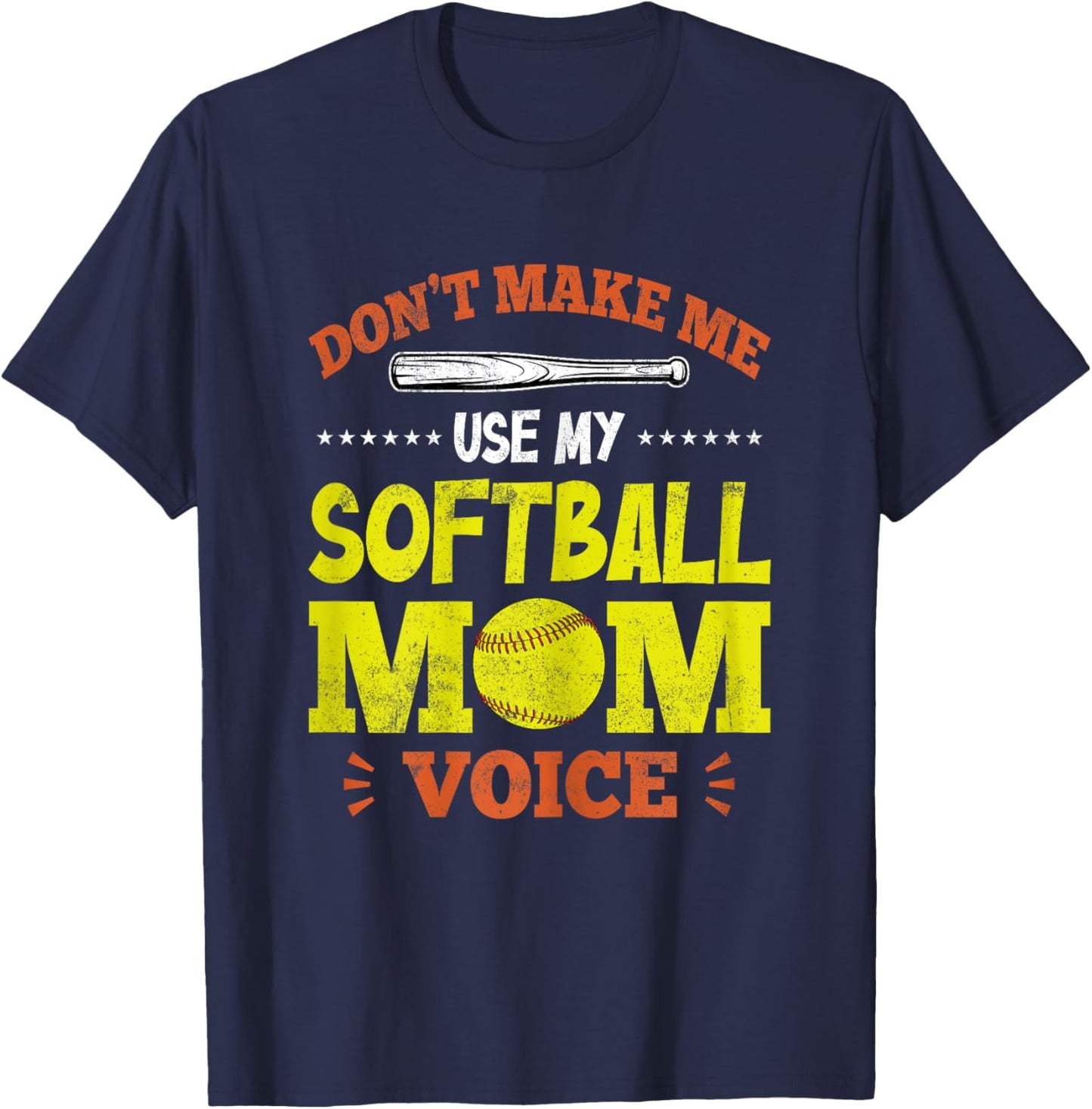 Don't Make Me Use My Softball Mom Voice - Funny Softball Mom T-Shirt - T-Shirt | Navy