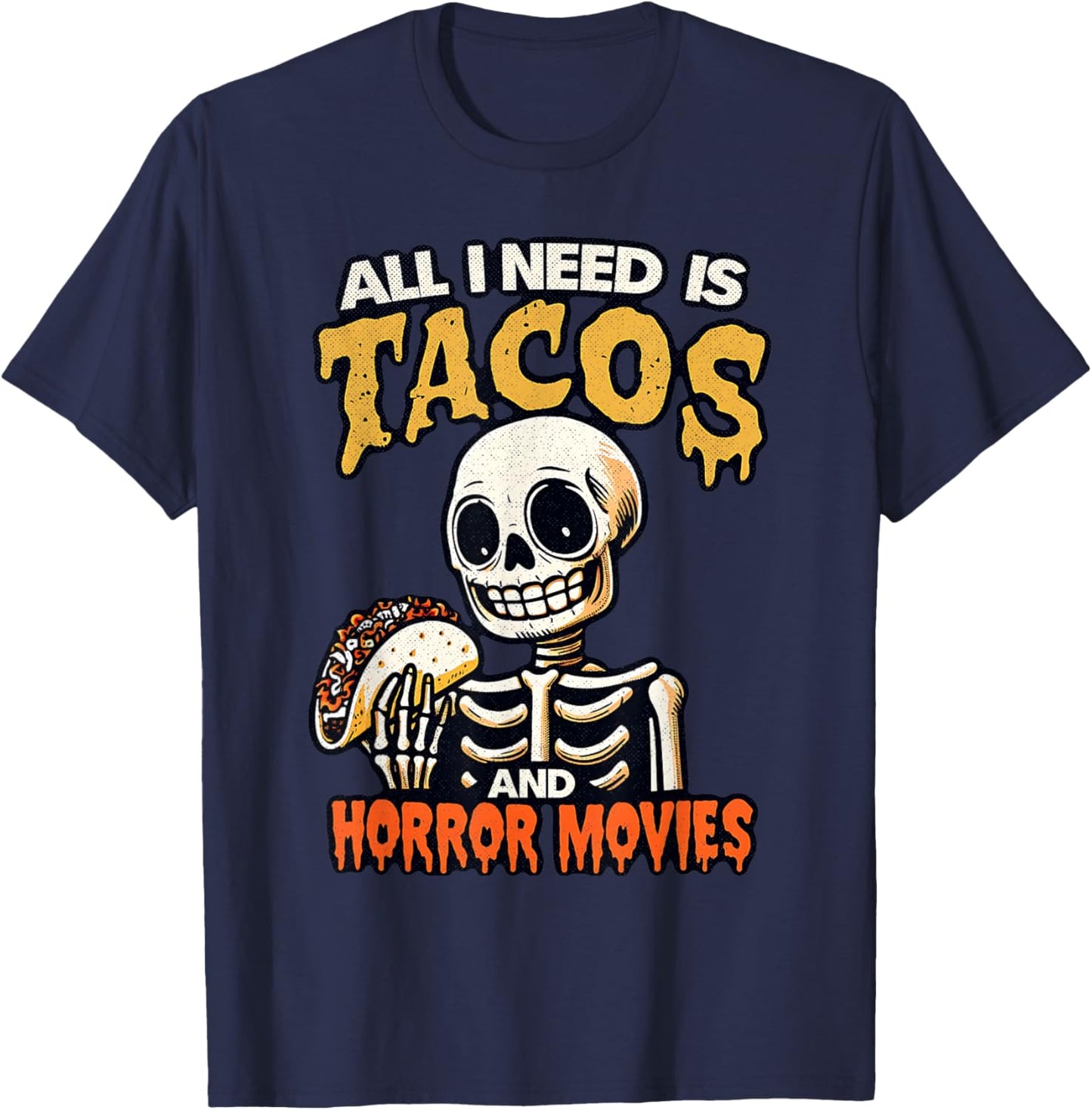 Skeleton All I Need Is Tacos And Horror Movies Cinco De Mayo T-Shirt - T-Shirt | Navy