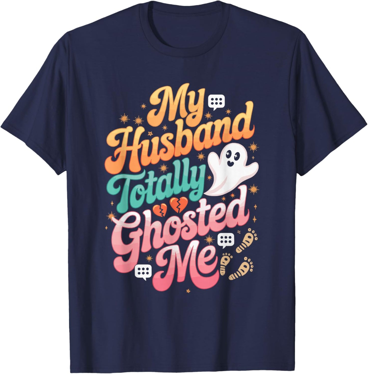 My Husband Totally Ghosted Me T-Shirt - T-Shirt | Navy