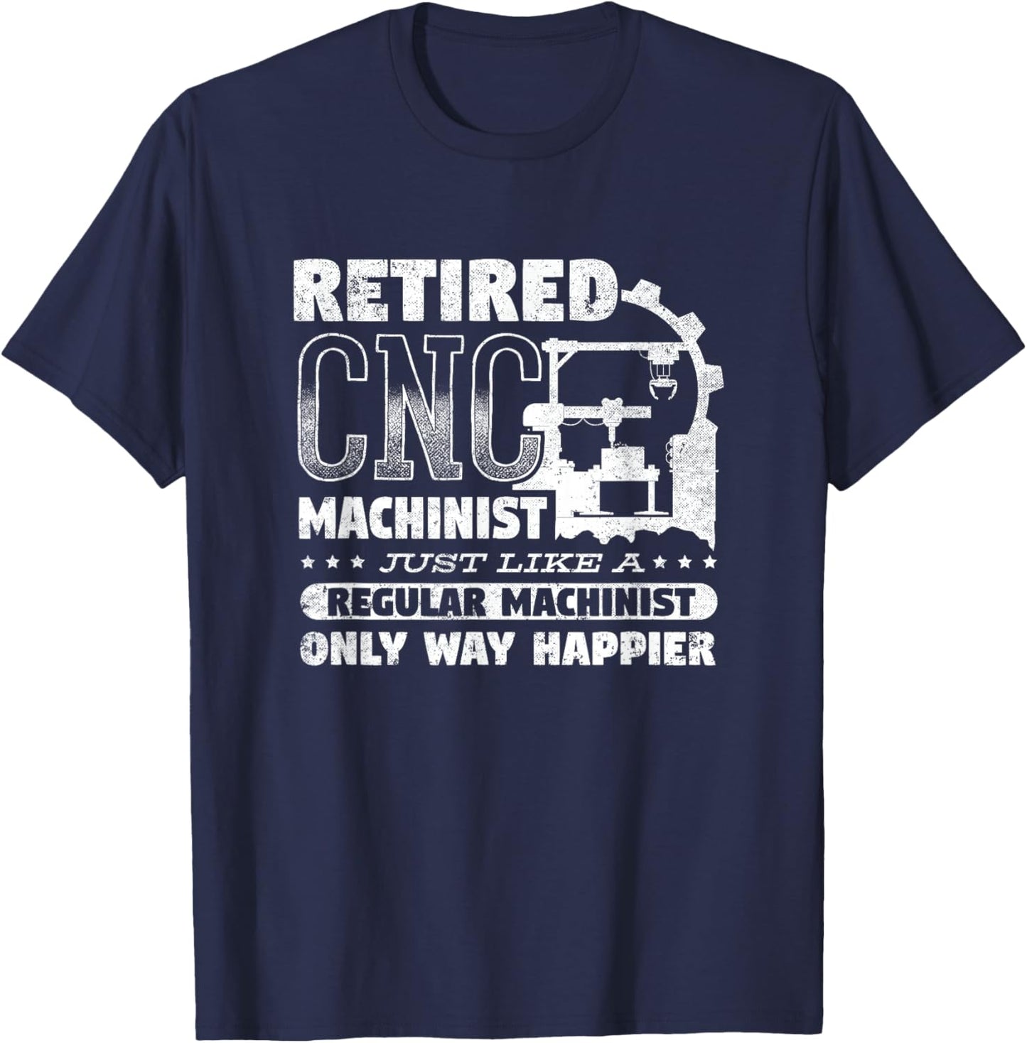 CNC Machinist Engineer CNC Operator Retired CNC Machinist T-Shirt - T-Shirt | Navy