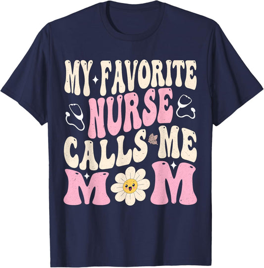 My Favorite Nurse Calls Me Mom T-Shirt - T-Shirt | Navy