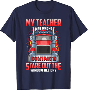 Funny Truck Driver Shirts Men Trucker My Teacher Was Wrong T-Shirt - T-Shirt | Navy
