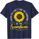 When you cant find the Sunshine be the Sunshine T-Shirt - T-Shirt | Navy
