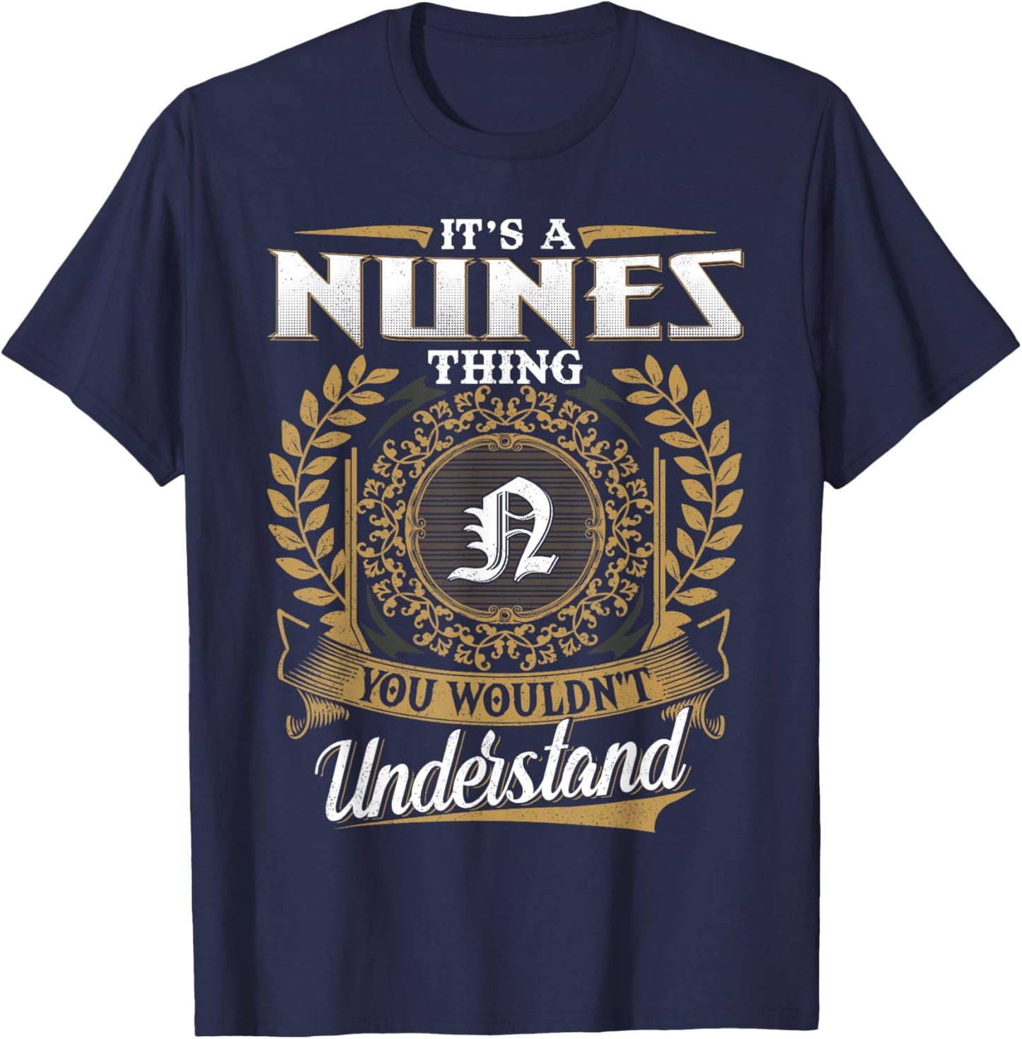 It's A NUNES Thing You Wouldn't Understand Dad Father's Day T-Shirt - T-Shirt | Navy