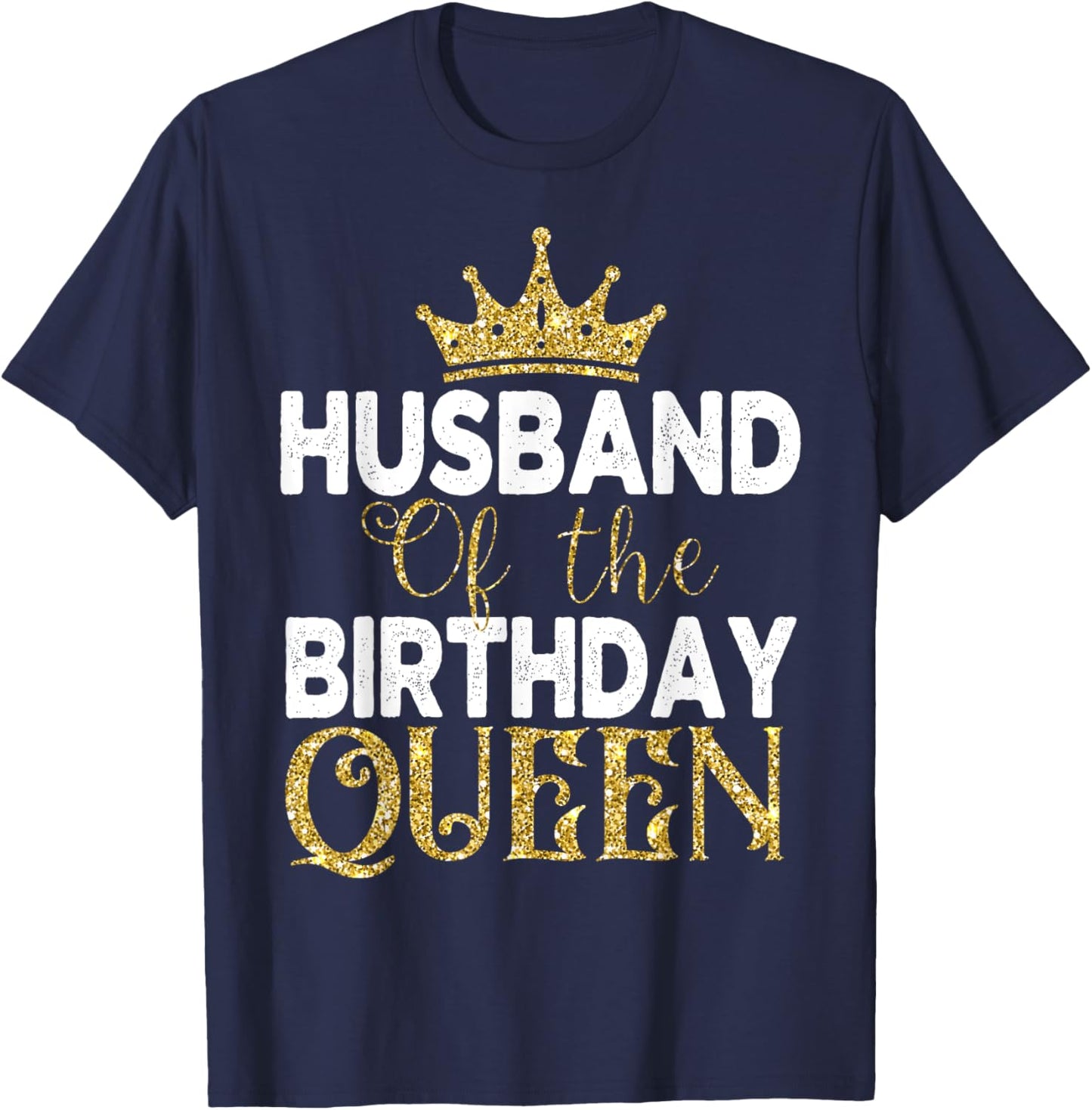 Husband Of The Birthday Queen Women Birthday Party T-Shirt - T-Shirt | Navy