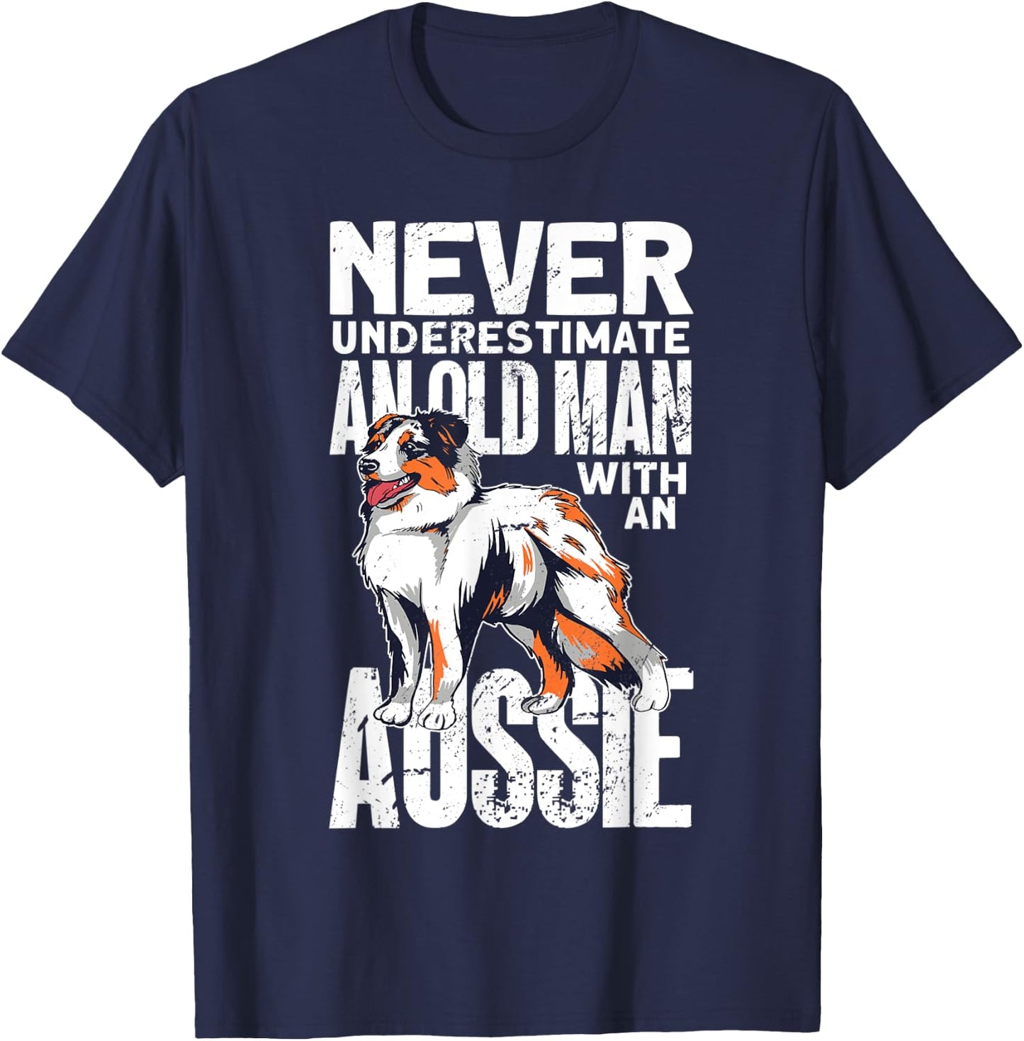 Never Underestimate An Old Man With An Aussie T-Shirt - T-Shirt | Navy