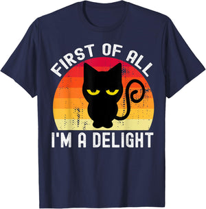 Snarky Cat First Of All I'm A Delight Sarcastic Kitty Funny T-Shirt - T-Shirt | Navy