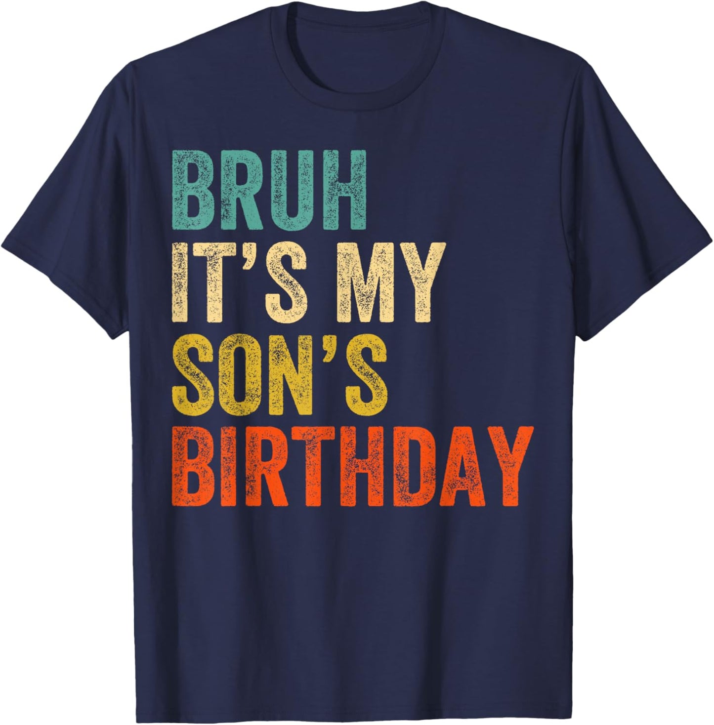 Bruh It's My son's Birthday Funny Birthday Mom Dad T-Shirt - T-Shirt | Navy