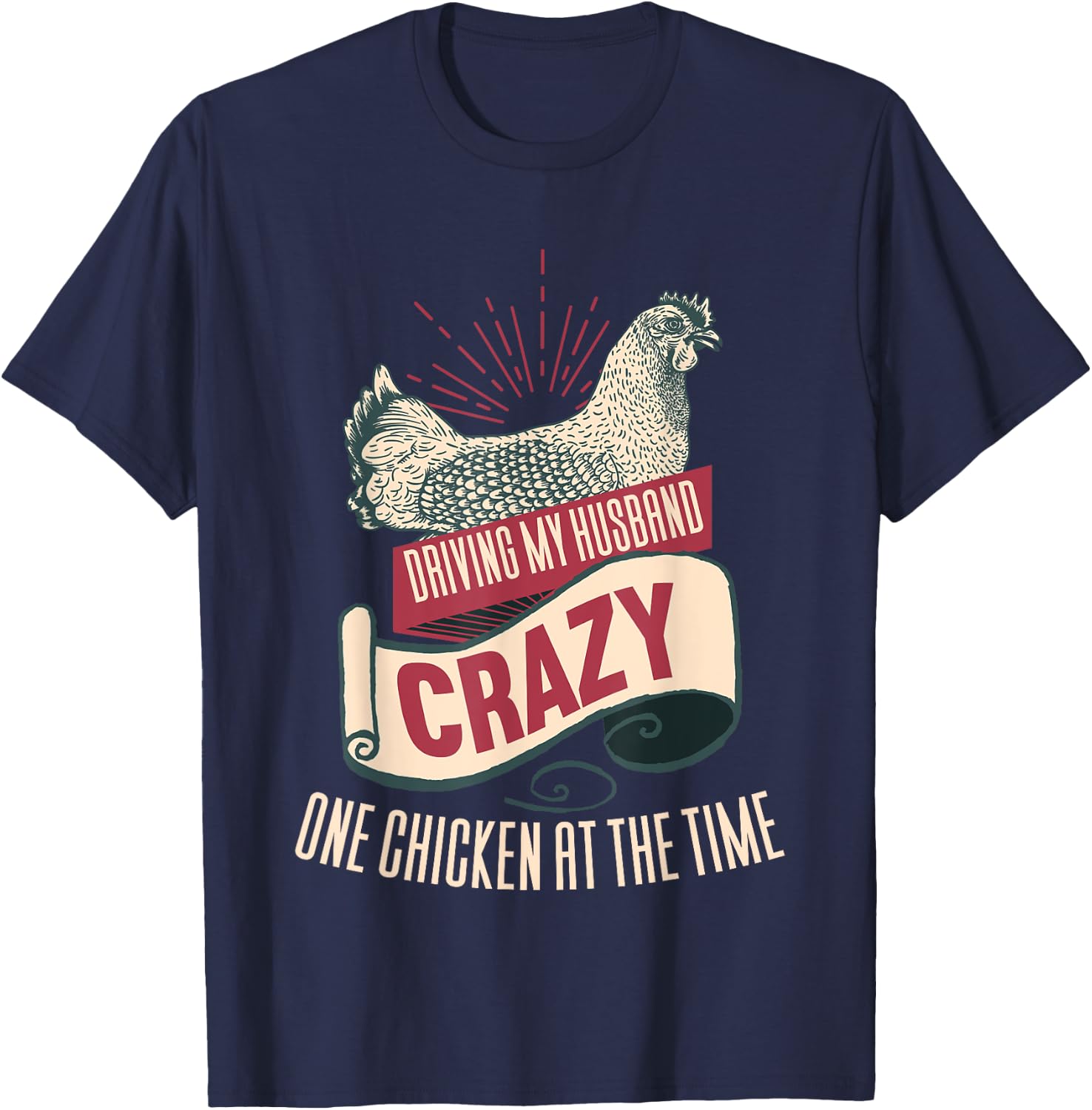 Driving My Husband Crazy One Chicken At A Time T-Shirt - T-Shirt | Navy