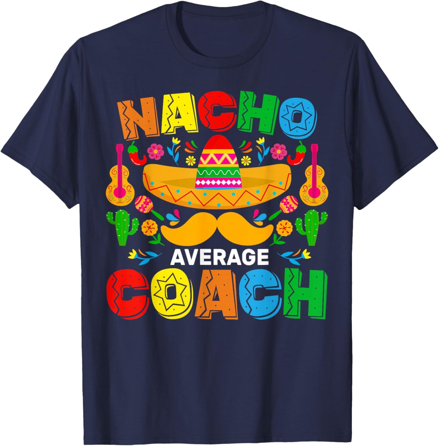 Nacho Average Coach Cinco De Mayo Mexican Family Matching T-Shirt - T-Shirt | Navy