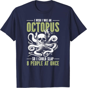 I Wish I Was An Octopus So I Could Slap 8 People At Once T-Shirt - T-Shirt | Navy