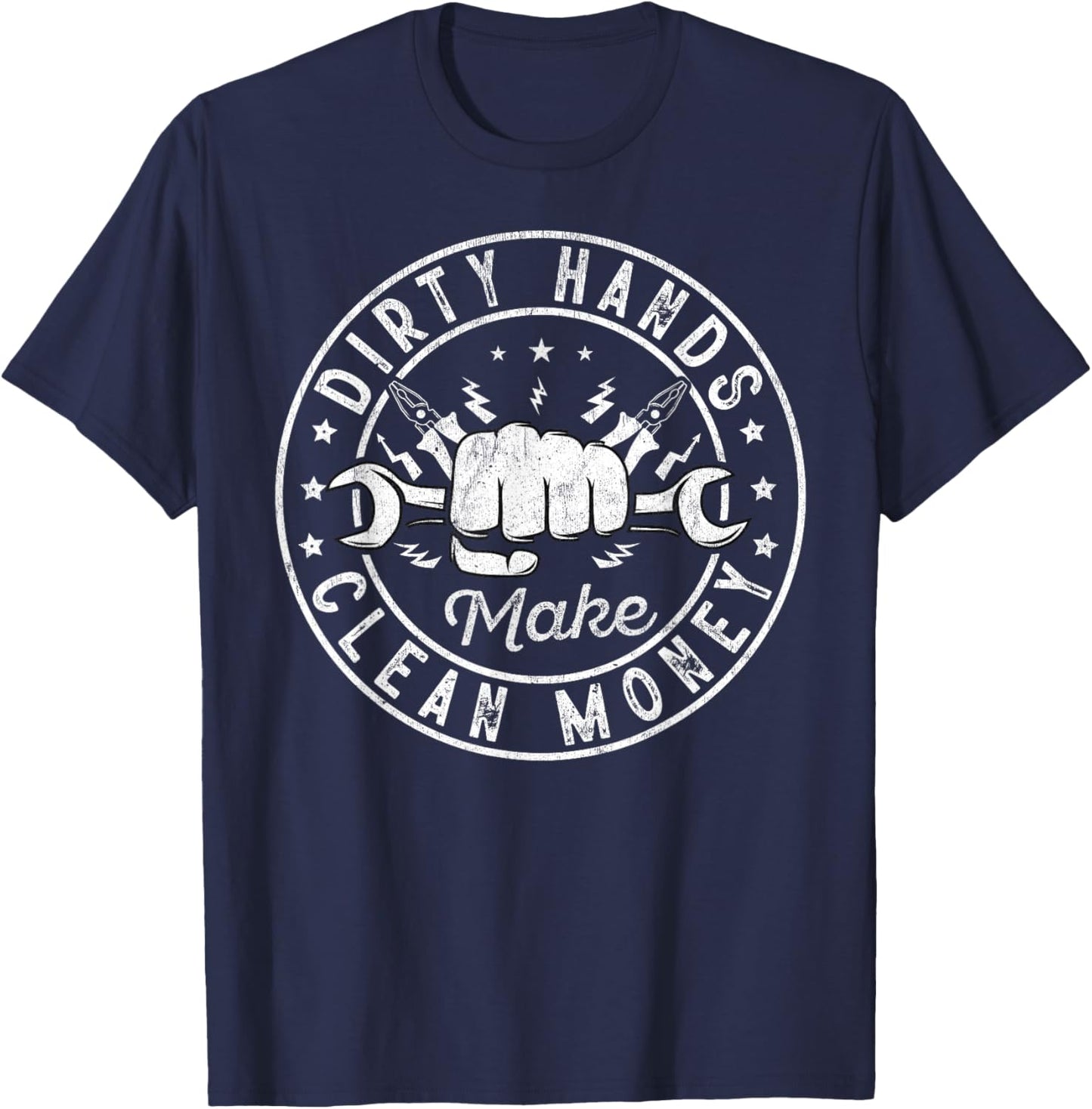 My Hands May Be Dirty But My Money Is Clean Electrician T-Shirt - T-Shirt | Navy