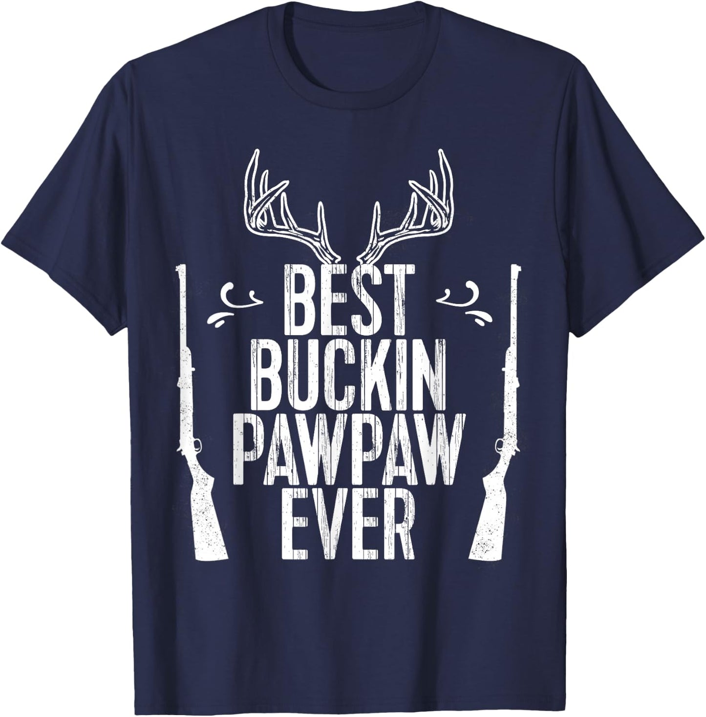 Best Buckin Pawpaw Ever Hunting Fathers Day Gift T-Shirt - T-Shirt | Navy