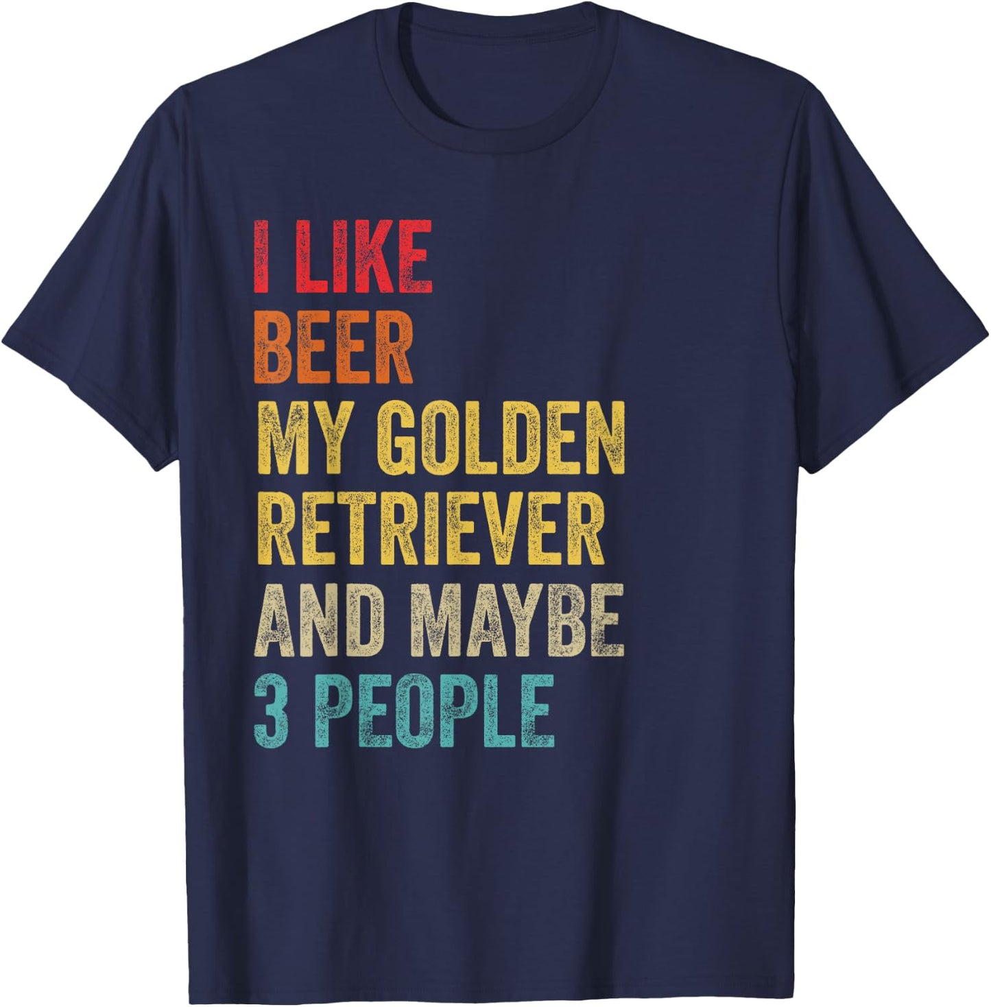 I Like Beer My Golden Retriever & Maybe 3 People Dog Owner T-Shirt - T-Shirt | Navy