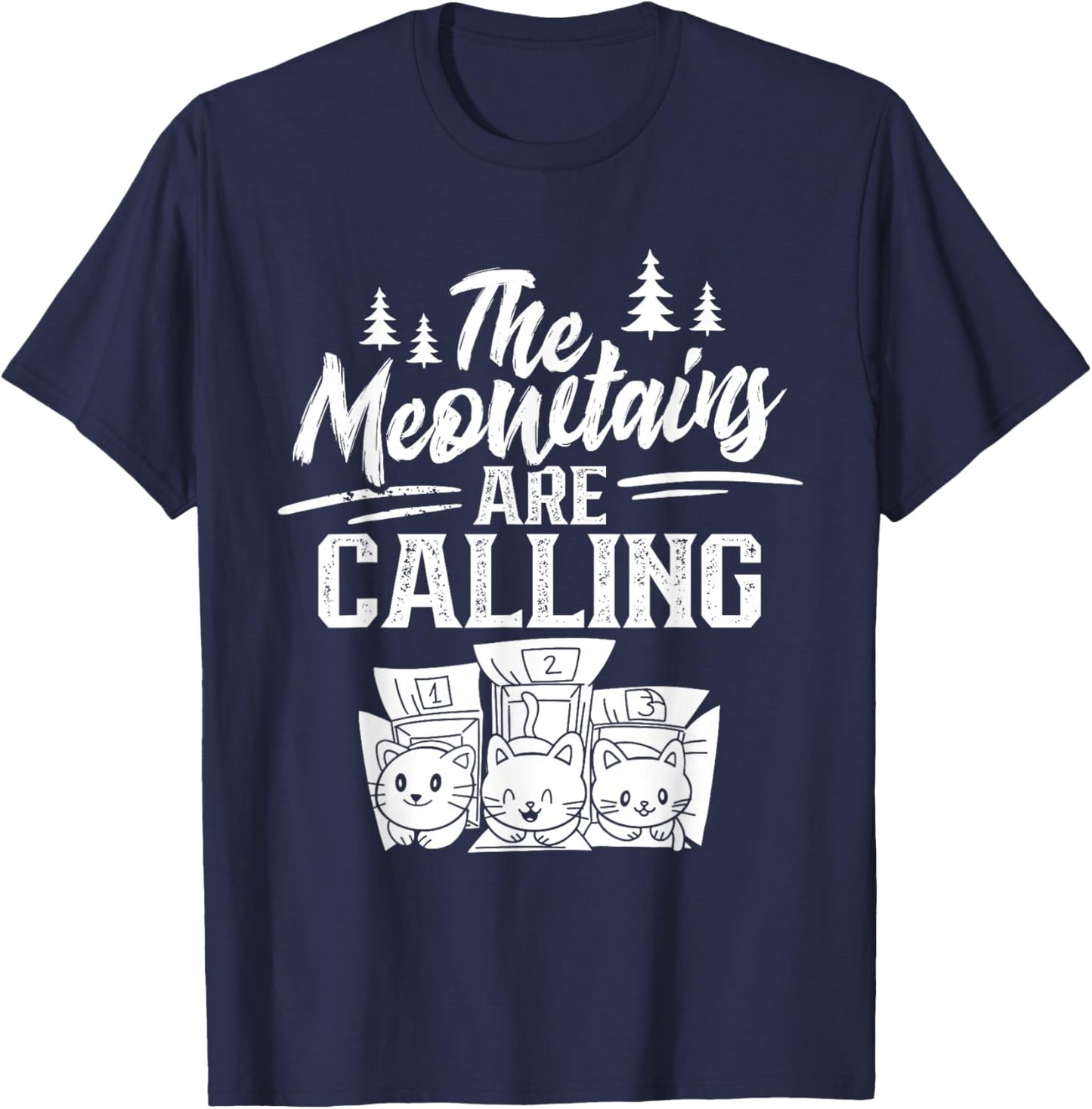 The Meowtains Are Calling Cat Mountain Meowtain Saying T-Shirt - T-Shirt | Navy