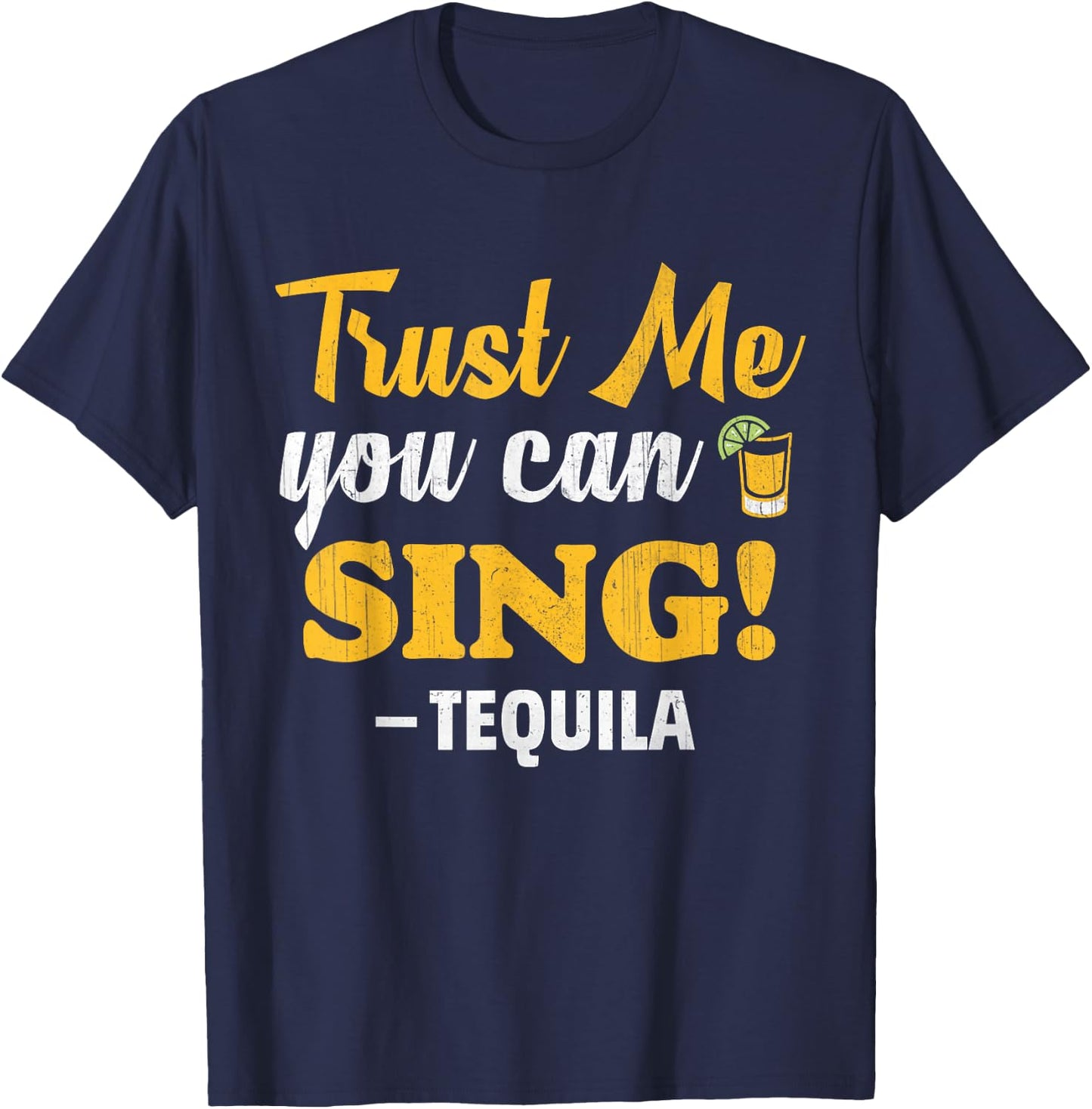 Trust Me You Can Sing - Funny Tequila Karaoke T-Shirt - T-Shirt | Navy