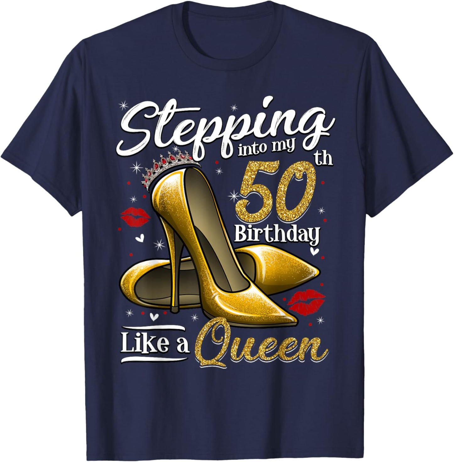 High Heels Stepping Into My 50th Birthday 50 and Fabulous T-Shirt - T-Shirt | Navy