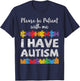 Autism Awareness I Have Autism Autistic Kids Awareness Gift T-Shirt - T-Shirt | Navy