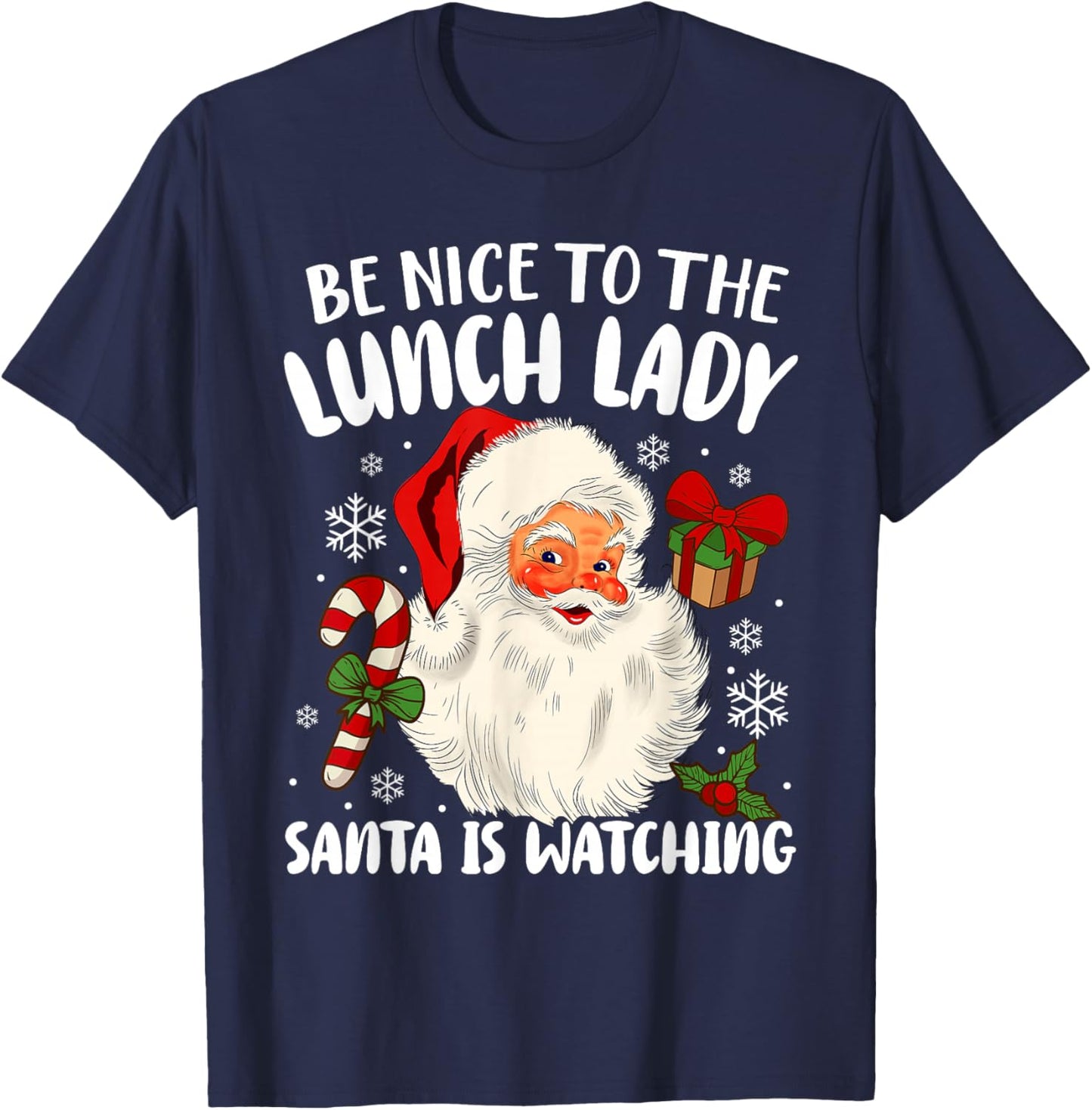 Christmas Be Nice to The Lunch Lady Santa is Watching T-Shirt - T-Shirt | Navy