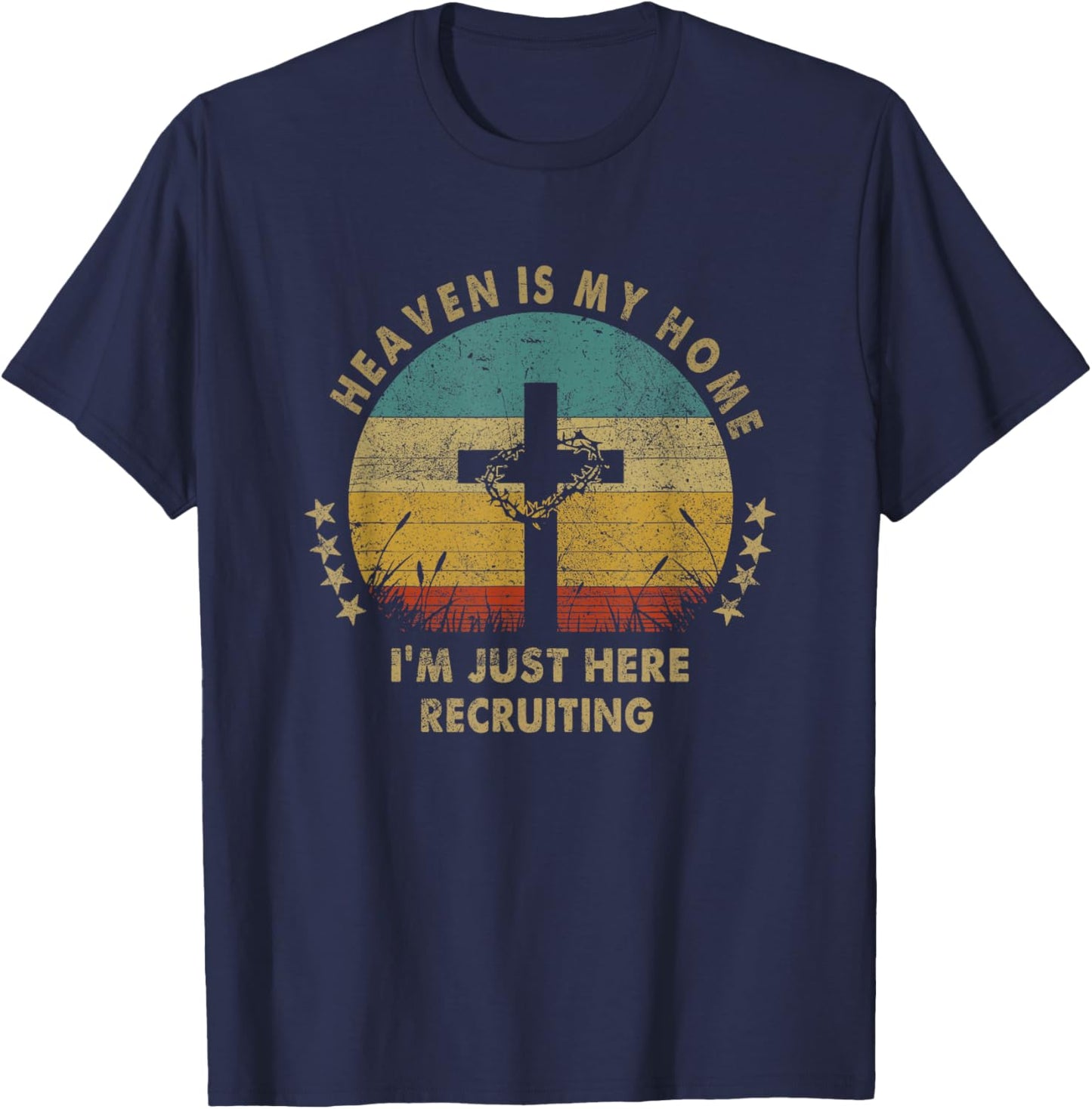 Heaven Is My Home Im Just Here Recruiting Funny Christian T-Shirt - T-Shirt | Navy
