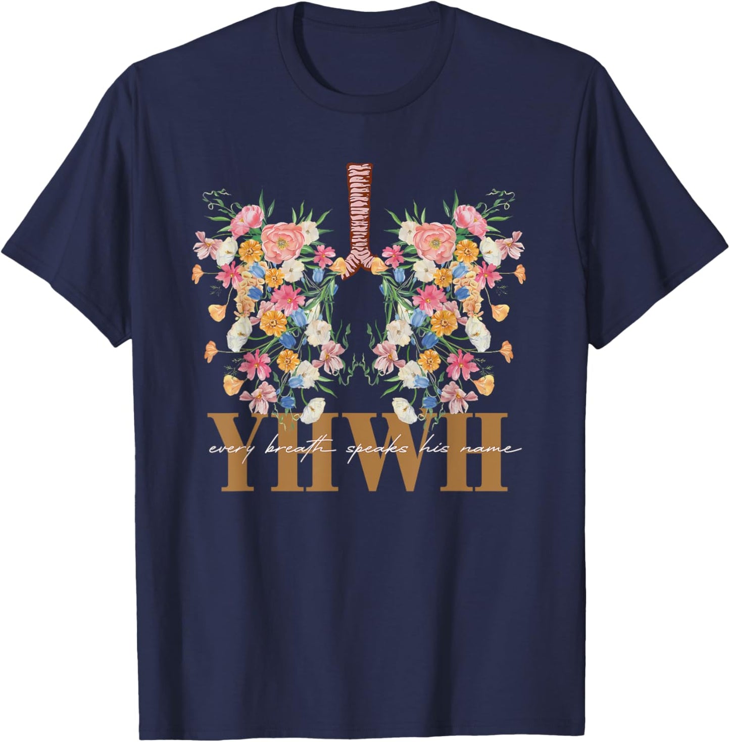 YHWH Every Breath Speaks His Name Floral Lungs Christian T-Shirt - T-Shirt | Navy