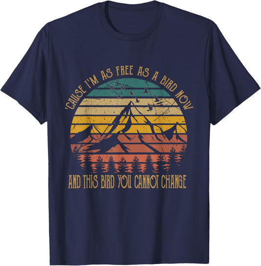 Cause I'm As Free As Birds Now & This Bird You Cannot Change T-Shirt - T-Shirt | Navy