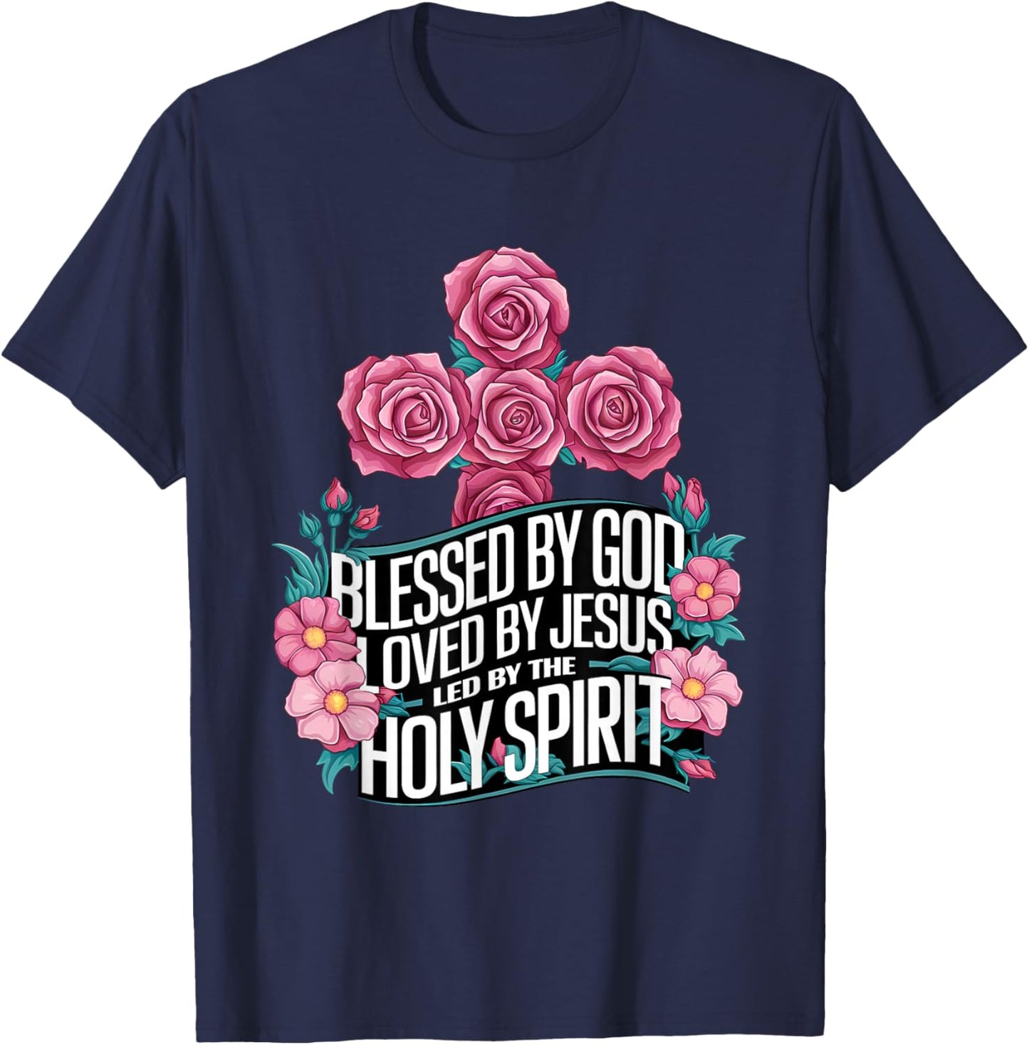 Blessed by God Loved by Jesus Led by The Holy Spirit shirt T-Shirt - T-Shirt | Navy