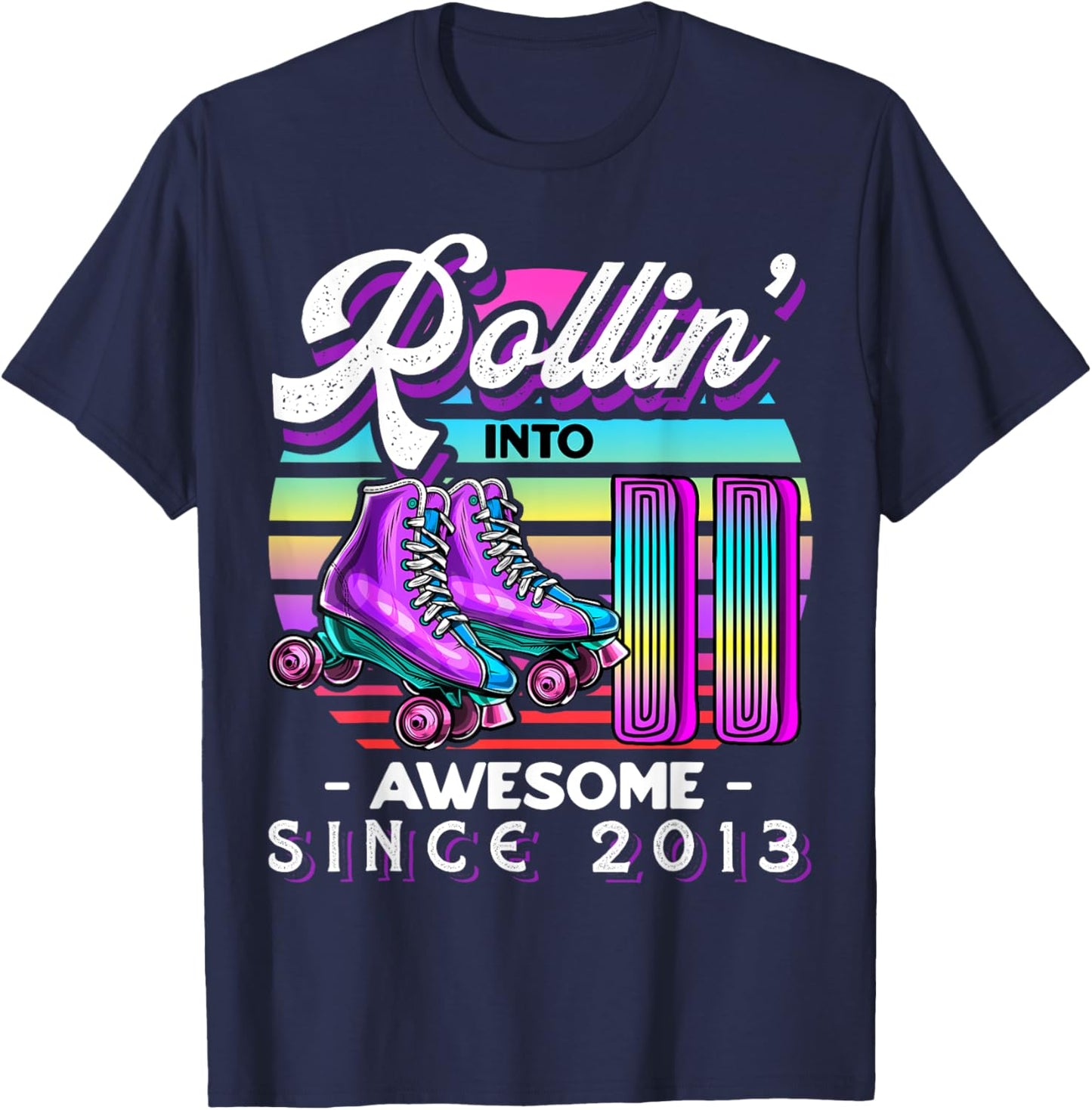 Roller Skating 11th Birthday Girls Rollin 11 Awesome 2013 T-Shirt - T-Shirt | Navy
