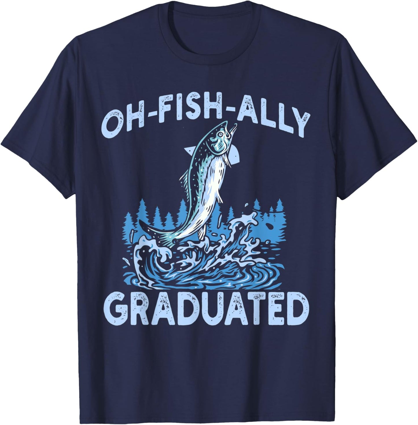 Oh Fish Ally Graduated Fishing Graduation Her T-Shirt - T-Shirt | Navy