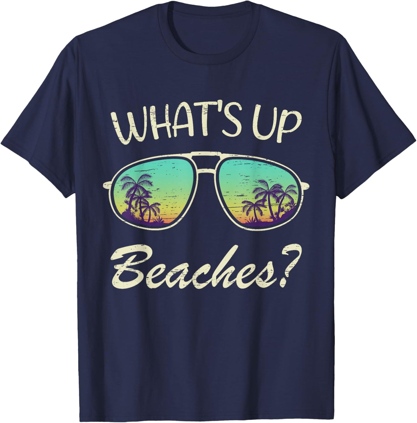 Whats up Beaches? Sunglasses Beach Palm Tree Summer Vacation T-Shirt - T-Shirt | Navy