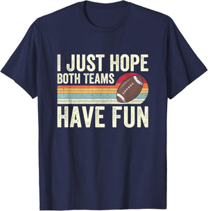 I Just Hope Both Teams Have Fun T-Shirt - T-Shirt | Navy