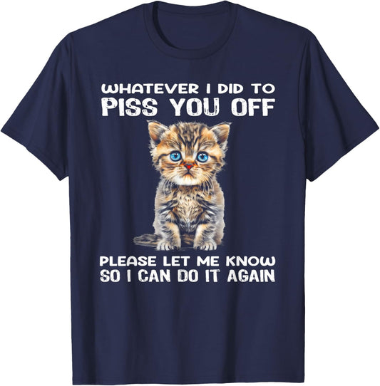 Whatever I Did To Piss You Off Please Let Me Know Cat Women T-Shirt - T-Shirt | Navy