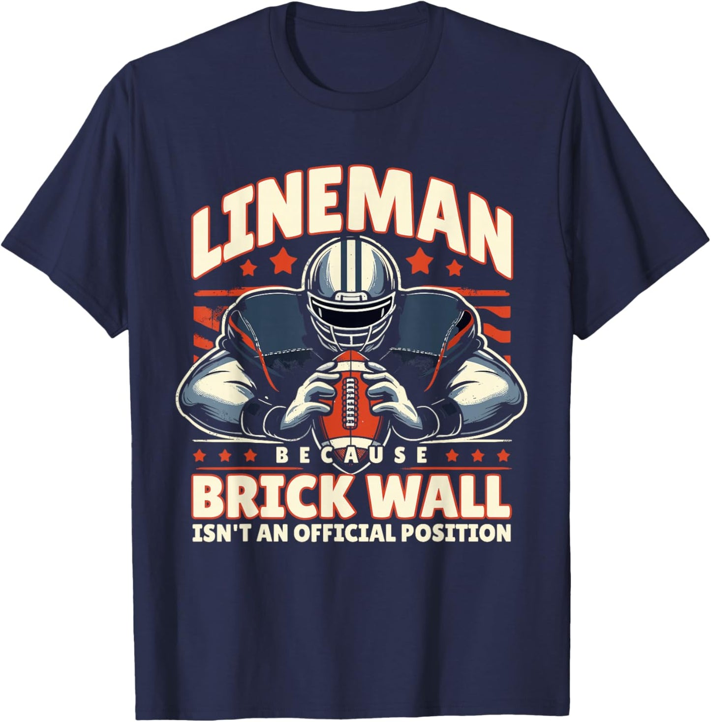 Lineman Because Brick Wall Isn't an Official Position T-Shirt - T-Shirt | Navy