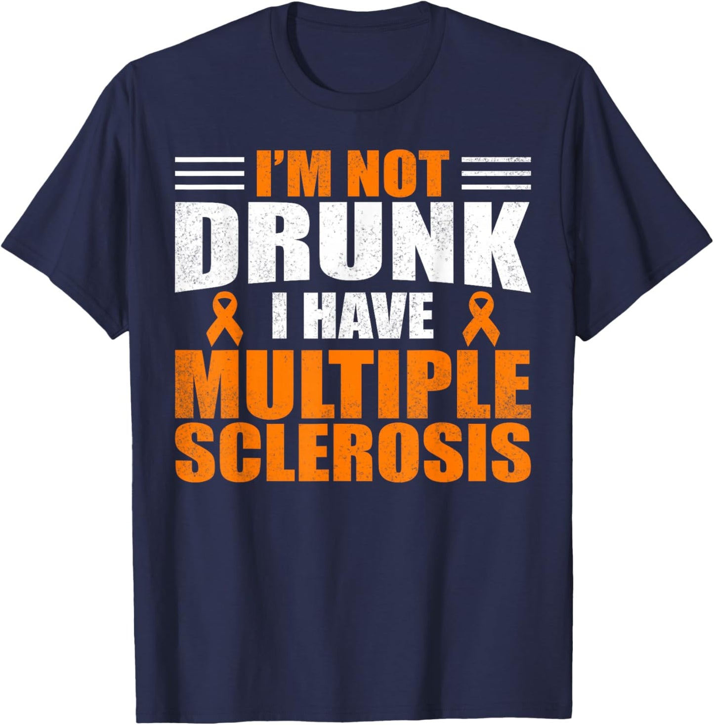 I'm Not Drunk I Have MS Multiple Sclerosis Awareness Women T-Shirt - T-Shirt | Navy
