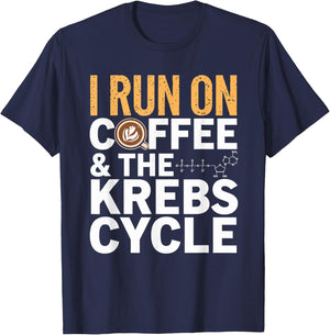 I Run On Coffee & The Krebs Cycle Biology Biochemistry Funny T-Shirt - T-Shirt | Navy