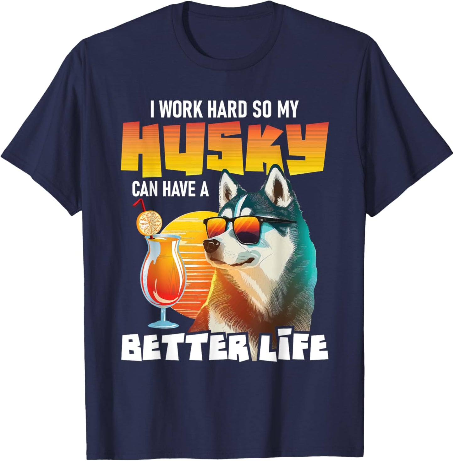 I Work Hard So My Husky Can Have A Better Life - Dog Lover Women T-Shirt - T-Shirt | Navy
