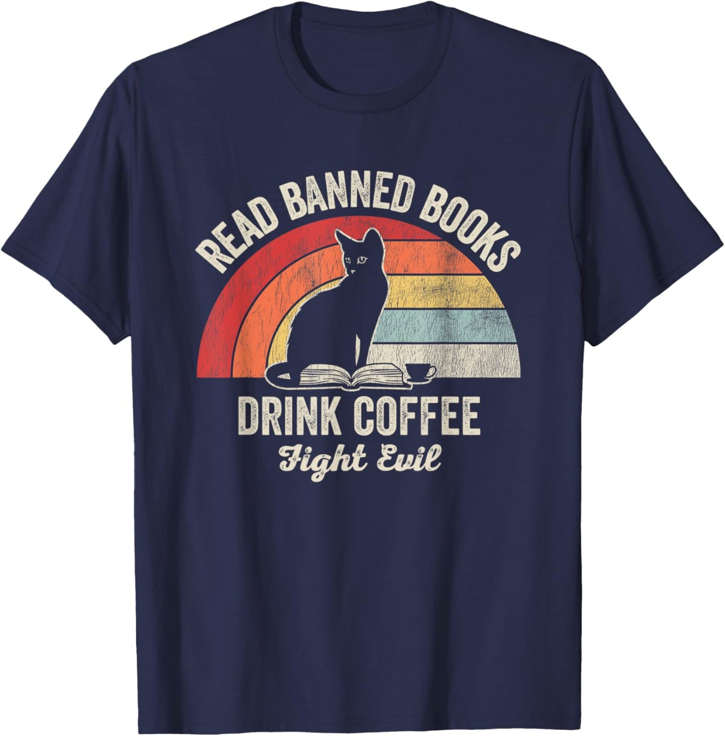 Read Banned Books Drink Coffee Fight Evil T-Shirt - T-Shirt | Navy