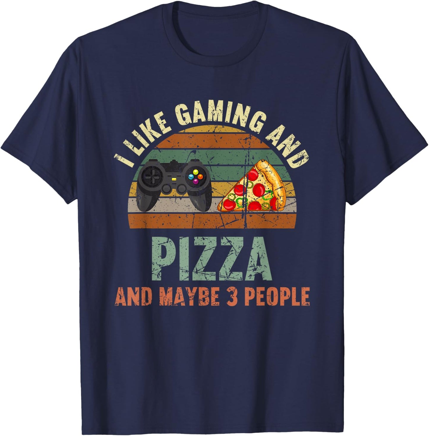 I Like Gaming And Pizza And Maybe 3 People Funny T-Shirt - T-Shirt | Navy