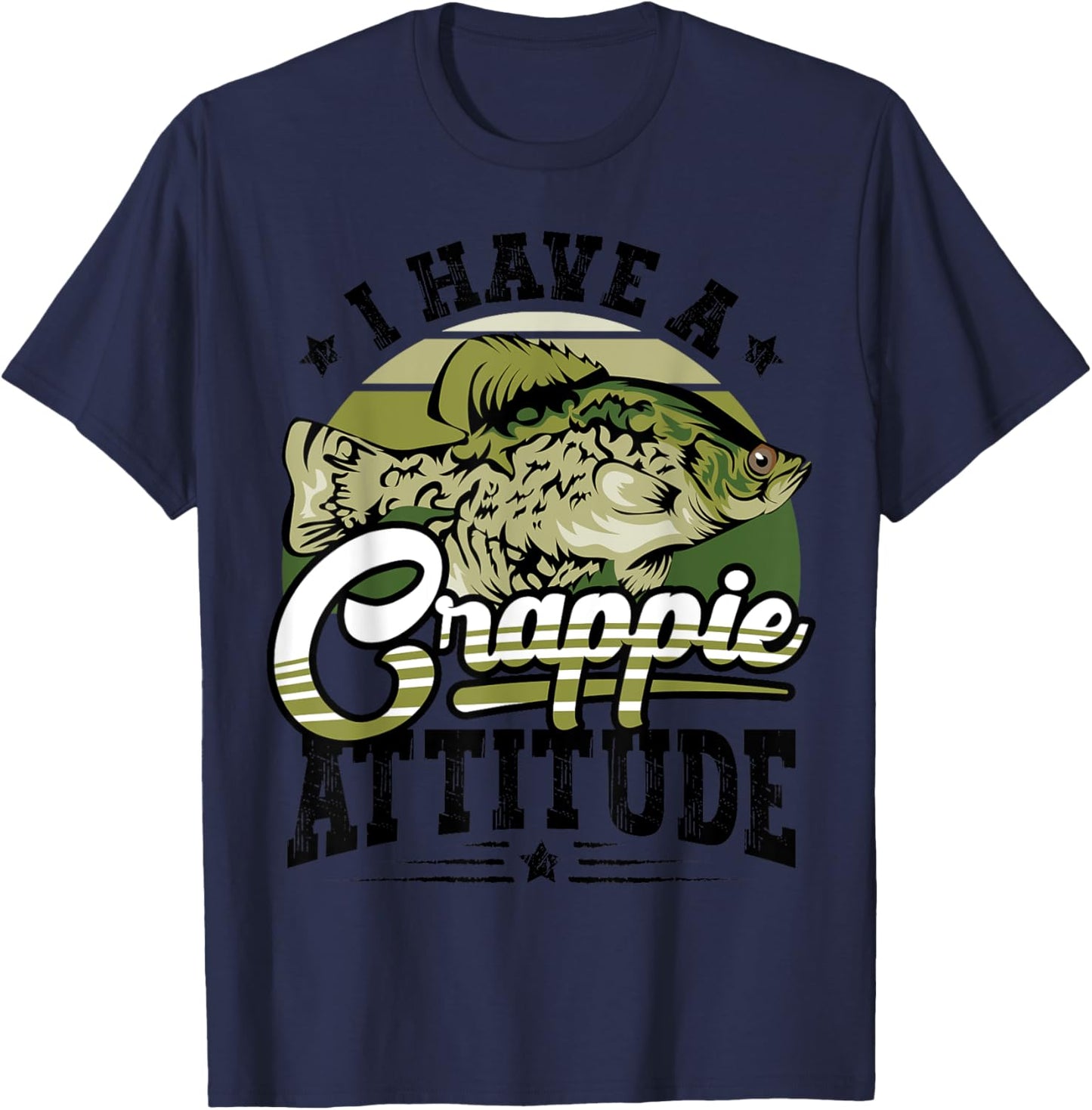 I Have a Crappie Attitude Funny Fisherman Fishing Lover Gift T-Shirt - T-Shirt | Navy