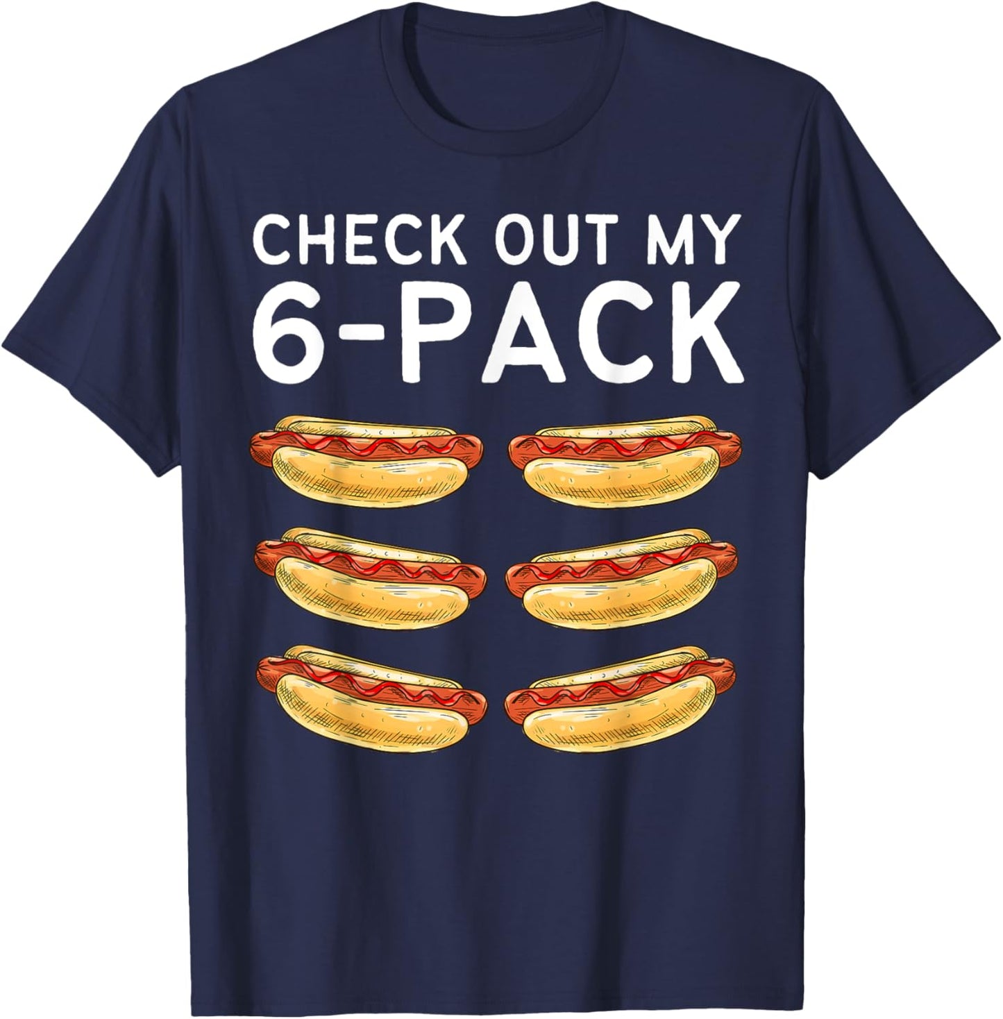 Check Out My 6 Pack Hot Dog Funny Hot Dogs Lovers Gym Fans Women Kids T-Shirt - T-Shirt | Navy