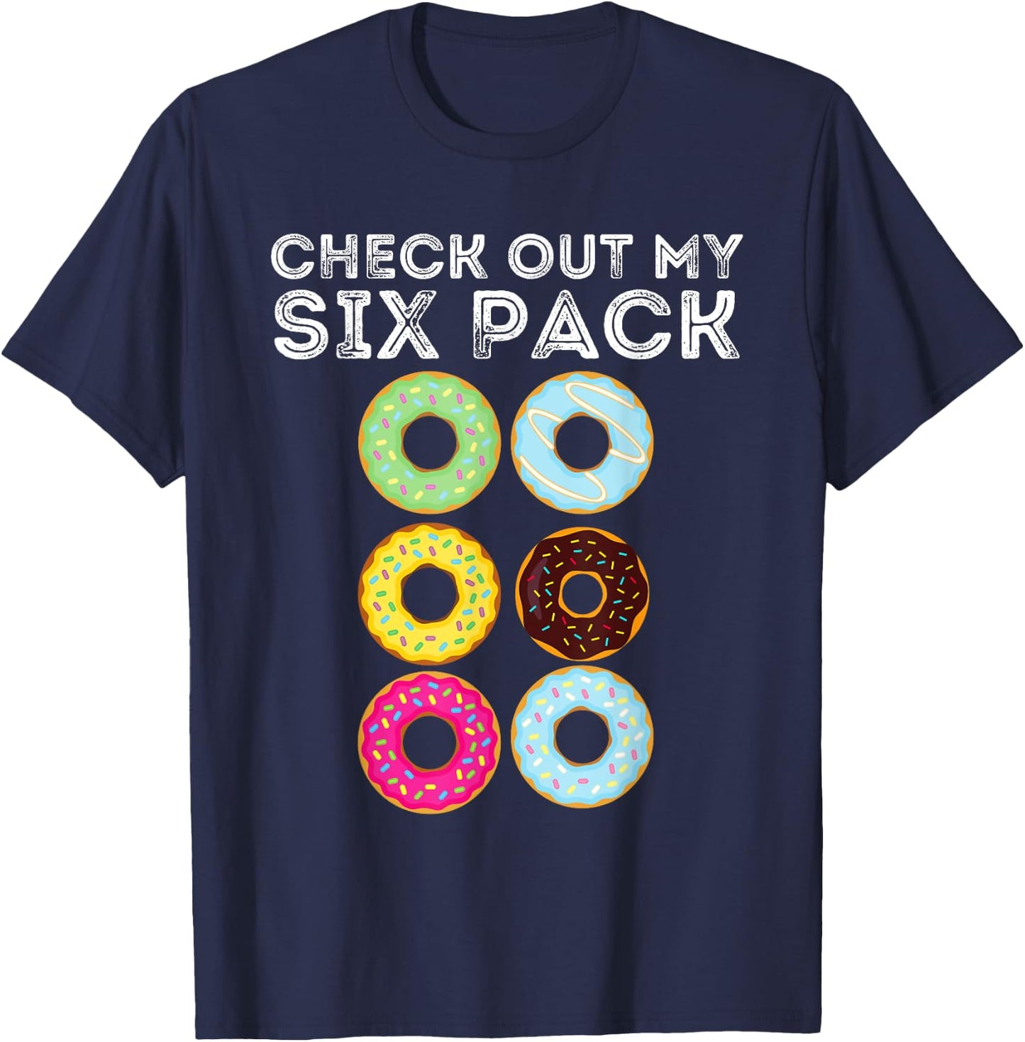 Check Out My Six Pack - Funny Donut Lover & Gym Gift T-Shirt - T-Shirt | Navy